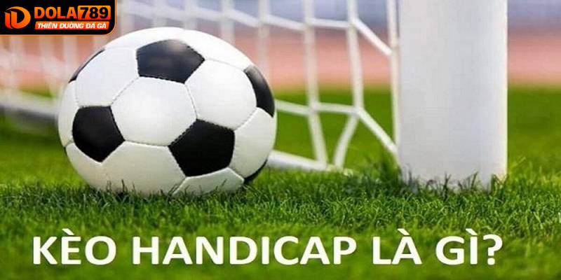 Tìm hiểu kèo Handicap là gì?